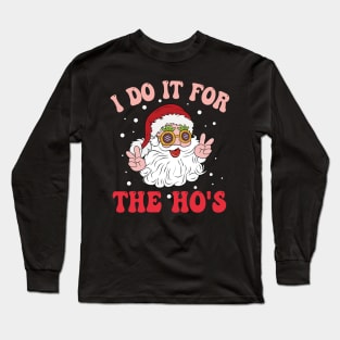 I Do It For The Ho's Long Sleeve T-Shirt